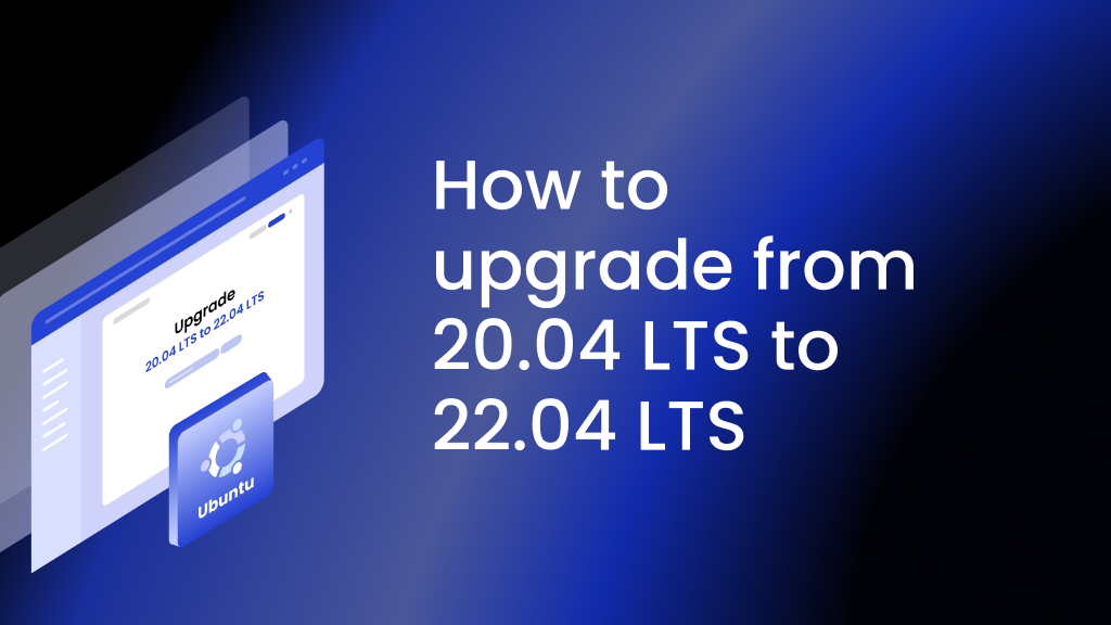 How to upgrade from Ubuntu 20.04 LTS to 22.04 LTS